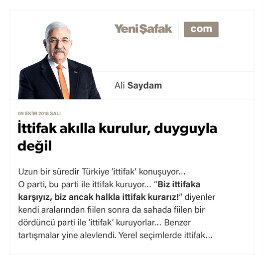 İttifak akılla kurulur, duyguyla değil
