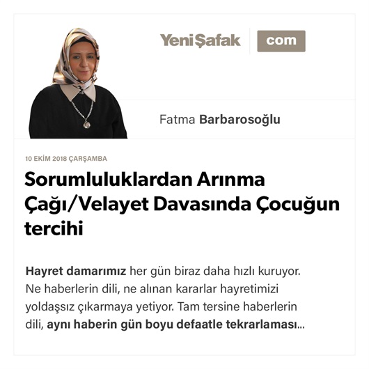 Sorumluluklardan Arınma Çağı/Velayet Davasında Çocuğun tercihi