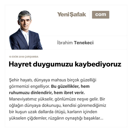 Hayret duygumuzu kaybediyoruz