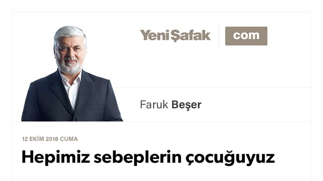 Hepimiz sebeplerin çocuğuyuz