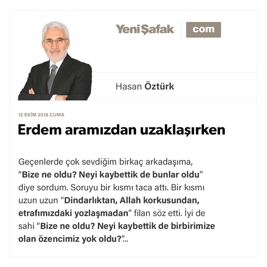 Erdem aramızdan uzaklaşırken