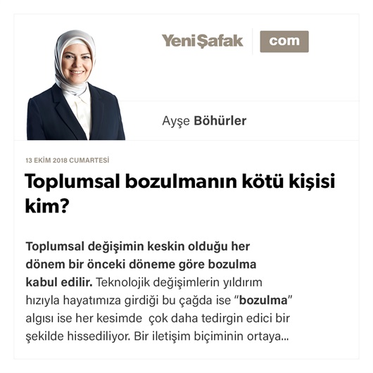 Toplumsal bozulmanın kötü kişisi kim?