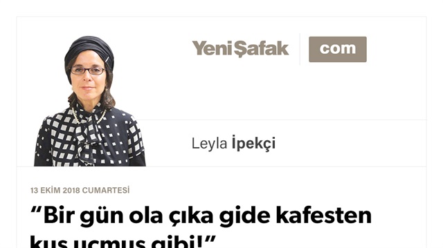 “Bir gün ola çıka gide kafesten kuş uçmuş gibi!”