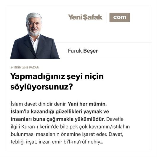 Yapmadığınız şeyi niçin söylüyorsunuz?