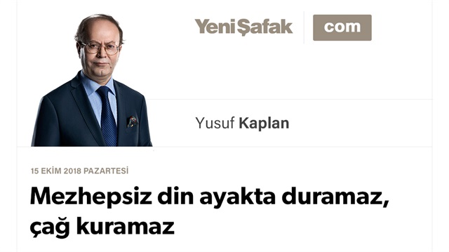 Mezhepsiz din ayakta duramaz, çağ kuramaz