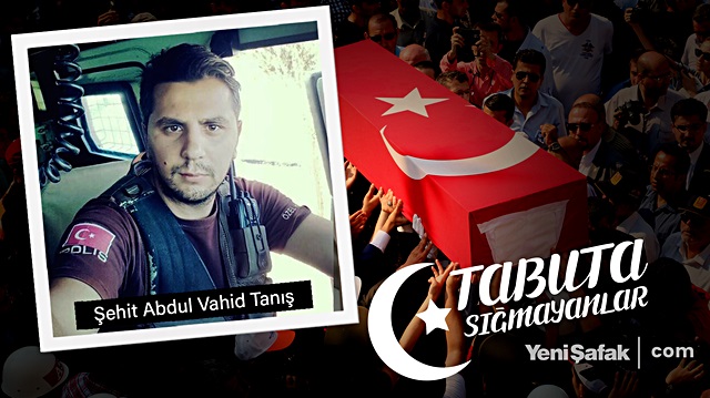 Tabuta Sığmayanlar: Şehit Abdul Vahid Tanış (24. Bölüm)