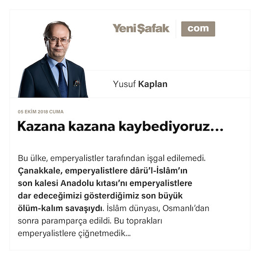 Kazana kazana kaybediyoruz...