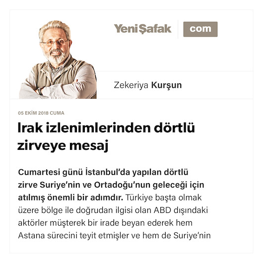 Irak izlenimlerinden dörtlü zirveye mesaj