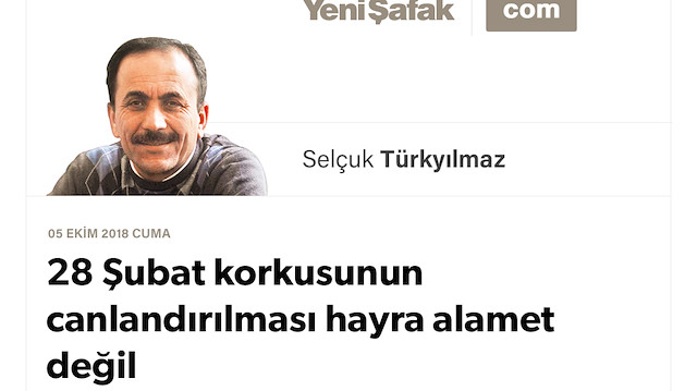 28 Şubat korkusunun canlandırılması hayra alamet değil