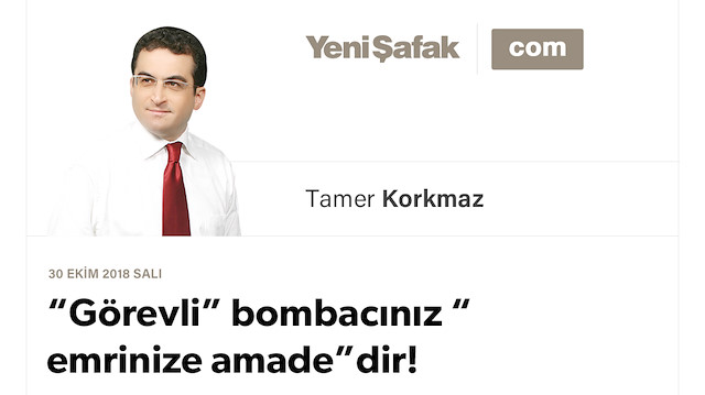 “Görevli” bombacınız “emrinize amade”dir!