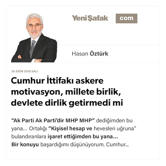 Cumhur İttifakı askere motivasyon, millete birlik, devlete dirlik getirmedi mi