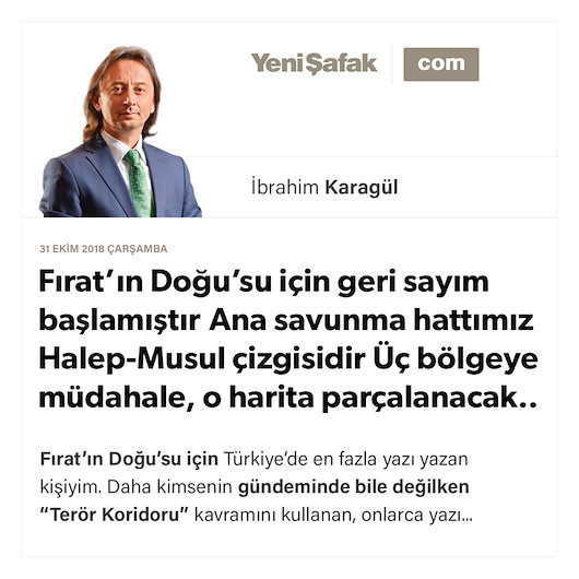 * Fırat’ın Doğu’su için geri sayım başlamıştır * Ana savunma hattımız Halep-Musul çizgisidir * Üç bölgeye müdahale, o harita parçalanacak..