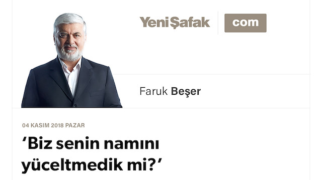 ‘Biz senin namını yüceltmedik mi?’