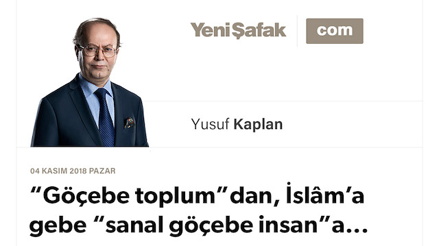 “Göçebe toplum”dan, İslâm’a gebe “sanal göçebe insan”a...