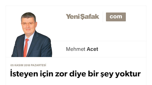 İsteyen için zor diye bir şey yoktur