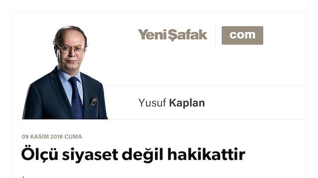 Ölçü siyaset değil hakikattir