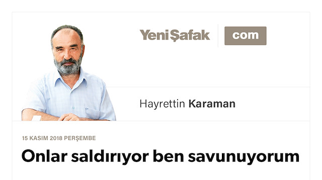 Onlar saldırıyor ben savunuyorum