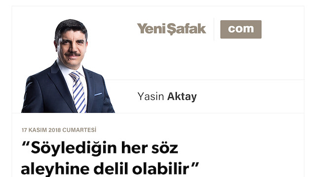 “Söylediğin her söz aleyhine delil olabilir”