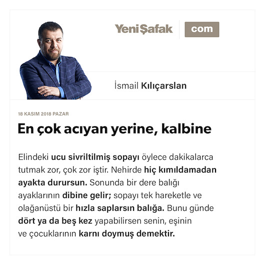 En çok acıyan yerine, kalbine