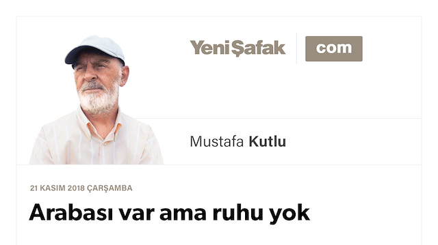 Arabası var ama ruhu yok