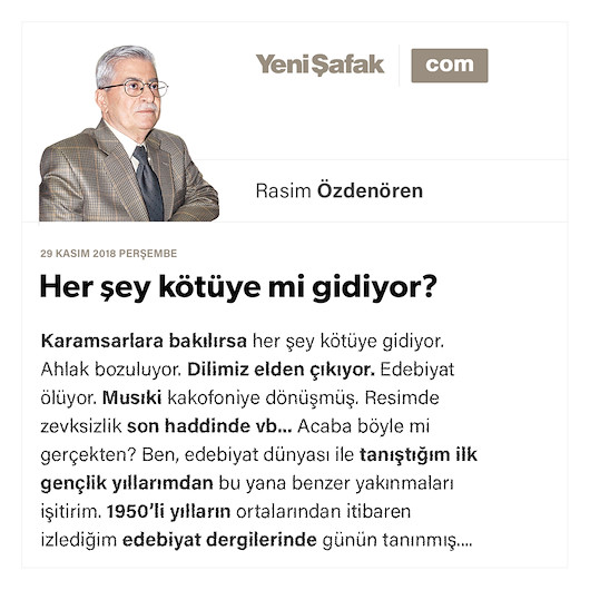 Her şey kötüye mi gidiyor?