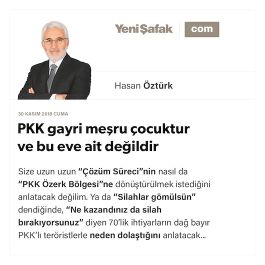 PKK gayri meşru çocuktur ve bu eve ait değildir