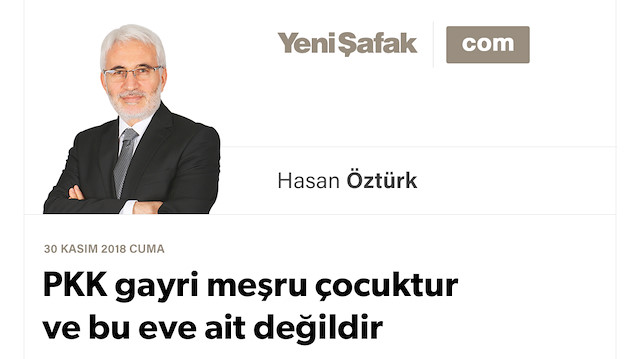 PKK gayri meşru çocuktur ve bu eve ait değildir