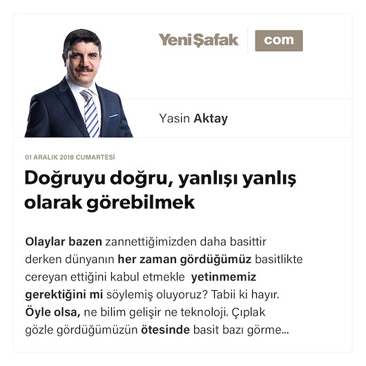 Doğruyu doğru, yanlışı yanlış olarak görebilmek
