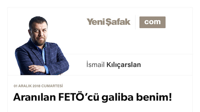 Aranılan FETÖ’cü galiba benim!