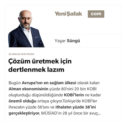 Çözüm üretmek için dertlenmek lazım