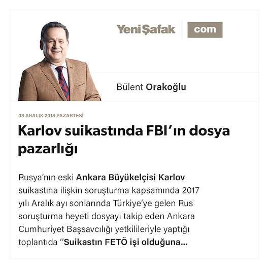 Karlov suikastında FBI’ın dosya pazarlığı