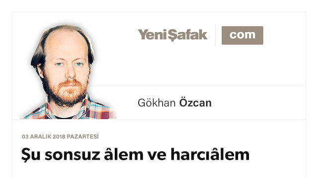 Şu sonsuz âlem ve harcıâlem