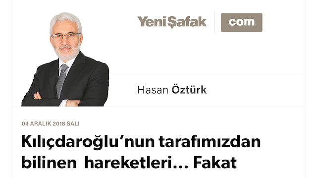 Kılıçdaroğlu’nun tarafımızdan bilinen hareketleri… Fakat