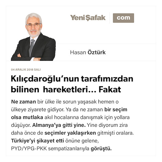 Kılıçdaroğlu’nun tarafımızdan bilinen hareketleri… Fakat