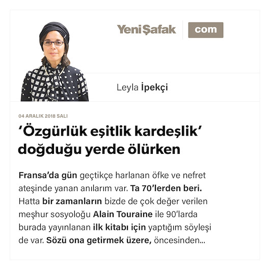 ‘Özgürlük eşitlik kardeşlik’ doğduğu yerde ölürken