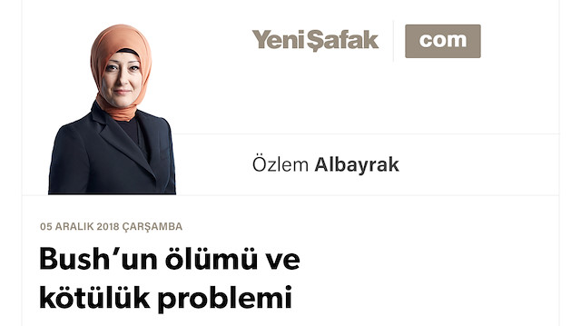Bush’un ölümü ve kötülük problemi