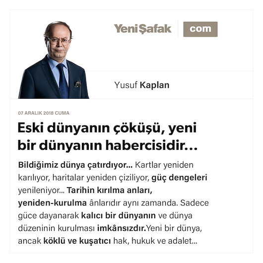 Eski dünyanın çöküşü, yeni bir dünyanın habercisidir...