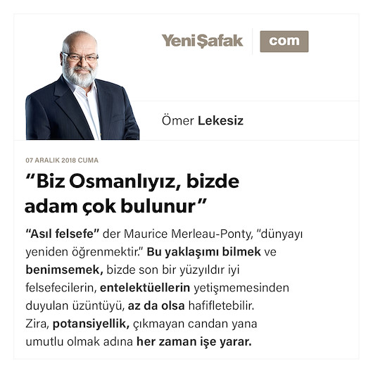 “Biz Osmanlıyız, bizde adam çok bulunur”