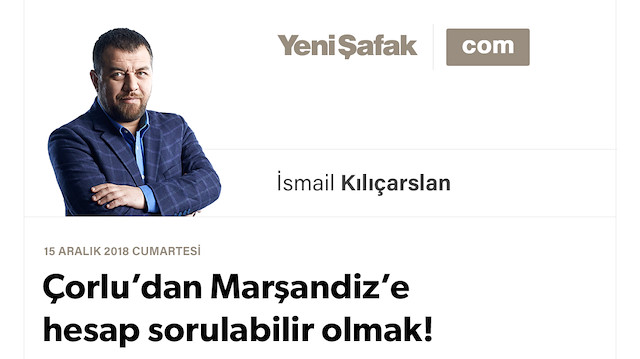 Çorlu’dan Marşandiz’e hesap sorulabilir olmak!