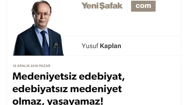 Medeniyetsiz edebiyat, edebiyatsız medeniyet olmaz, yaşayamaz!