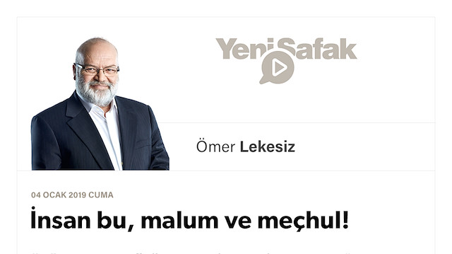 İnsan bu, malum ve meçhul!