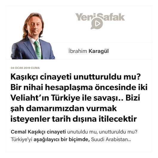 * Kaşıkçı cinayeti unutturuldu mu? * Bir nihai hesaplaşma öncesinde iki Veliaht’ın Türkiye ile savaşı.. * Bizi şah damarımızdan vurmak isteyenler tarih dışına itilecektir