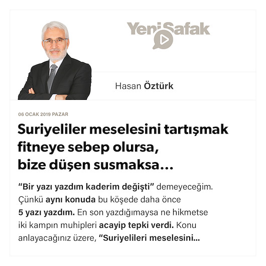 Suriyeliler meselesini tartışmak fitneye sebep olursa, bize düşen susmaksa…
