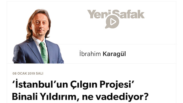 * ‘İstanbul’un Çılgın Projesi’ Binali Yıldırım, ne vadediyor? * ‘İkinci 25 yılı başlatmak’ ve ‘İstanbul Yükselişi’ ne demek?