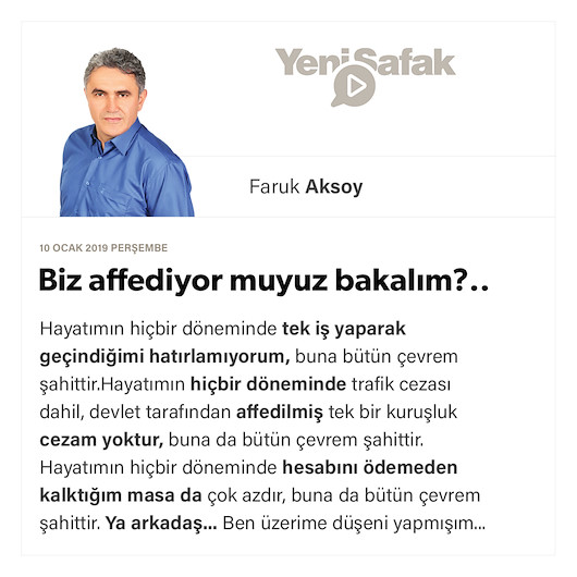 Biz affediyor muyuz bakalım?..