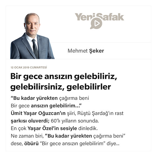 Bir gece ansızın gelebiliriz, gelebilirsiniz, gelebilirler