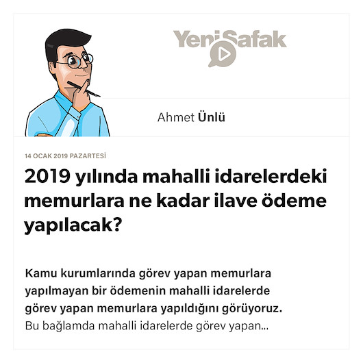 2019 yılında mahalli idarelerdeki memurlara ne kadar ilave ödeme yapılacak?