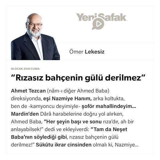 “Rızasız bahçenin gülü derilmez”