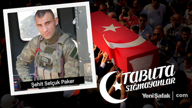 Tabuta Sığmayanlar: Şehit Selçuk Paker
