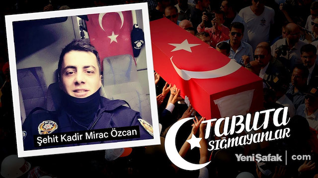 Tabuta Sığmayanlar: Şehit Kadir Mirac Özcan (1. Bölüm)